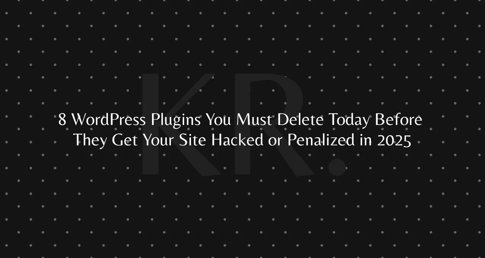 8 WordPress plugins worth removing from your site