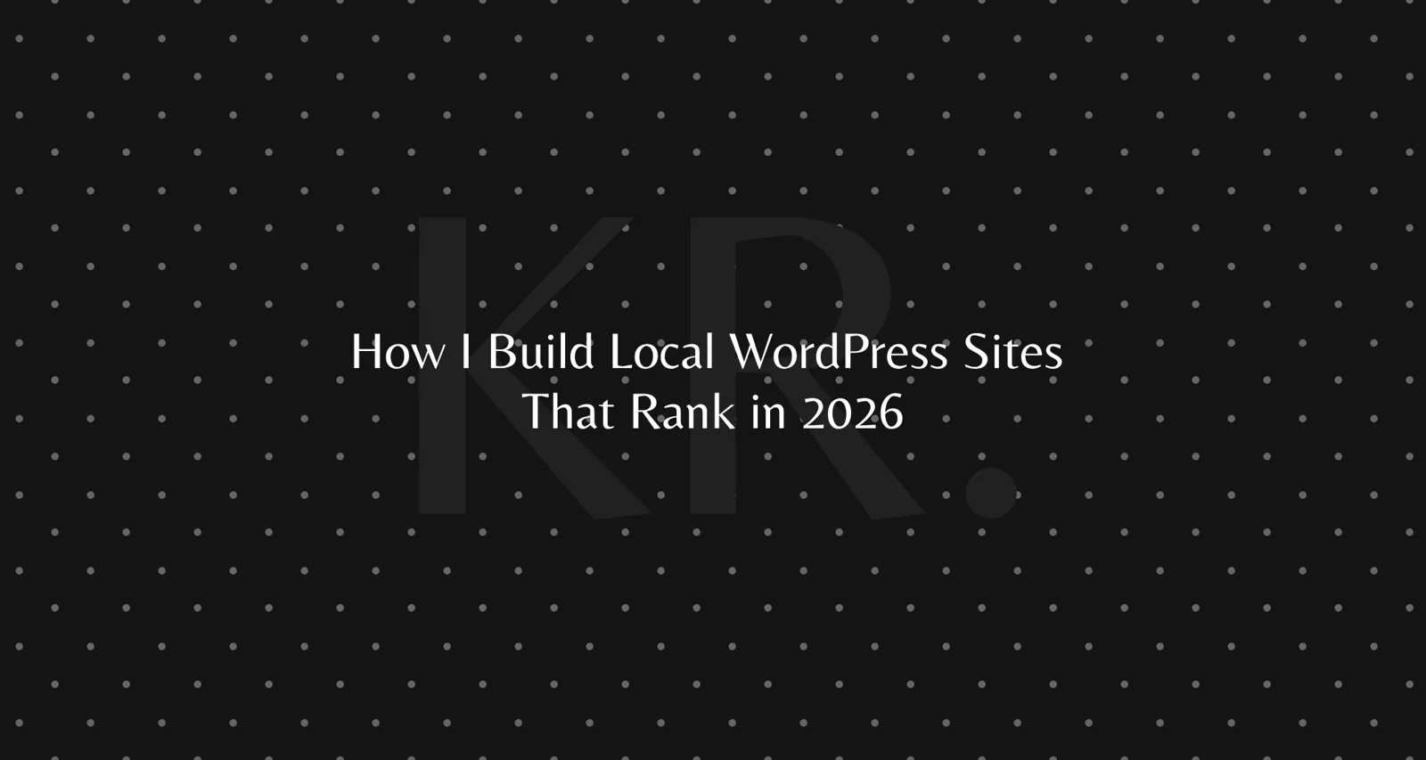 How I build local WordPress sites that rank