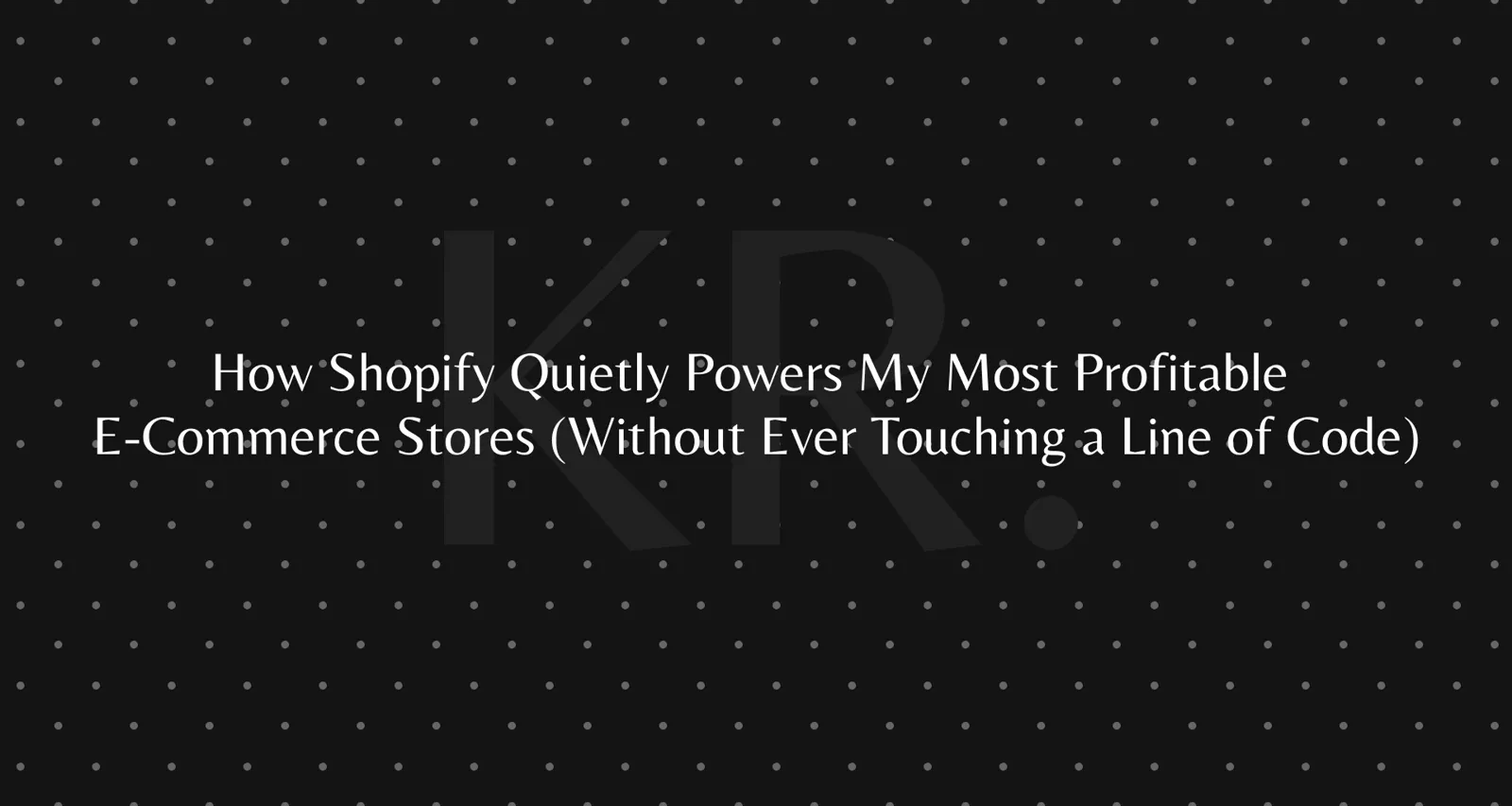 How I build profitable Shopify stores without code