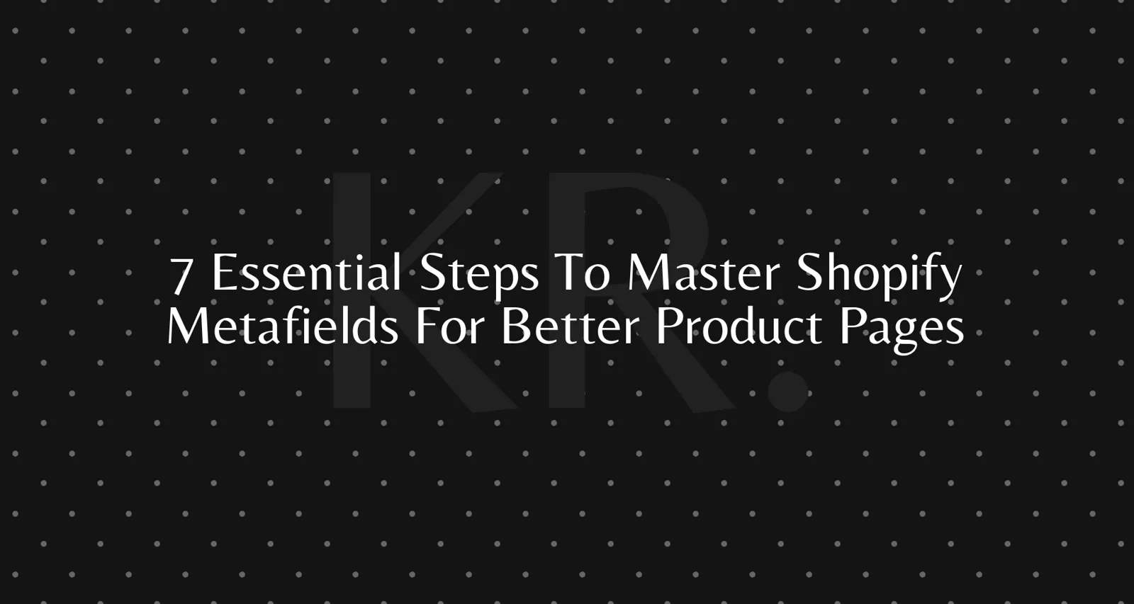 How to use Shopify metafields on product pages